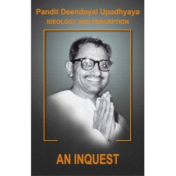 Pt. Deendayal Upadhyaya Ideology and Preception - Part - 1 An Inquest